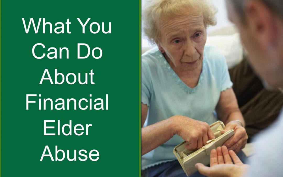 What You Can Do About Financial Elder Abuse